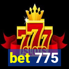 bet 775